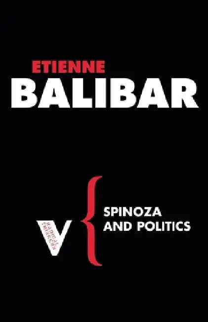 Spinoza and Politics by Étienne Balibar