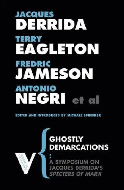 Ghostly Demarcations: A Symposium on Jacques Deridda's Specters of Marx by Michael Sprinker