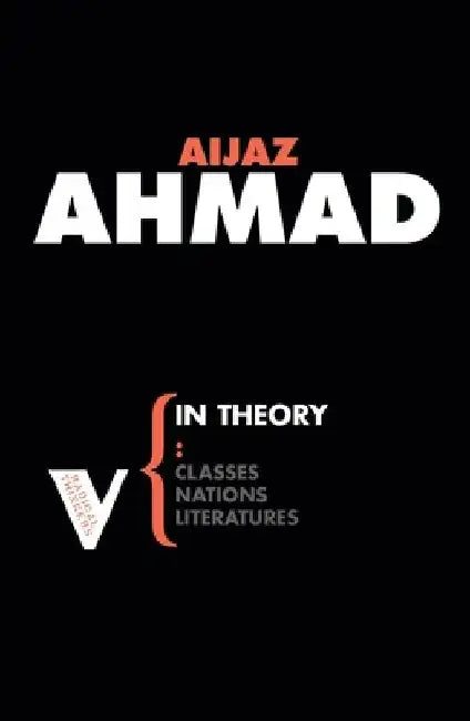 In Theory: Nations, Classes, Literatures by Aijaz Ahmad