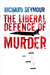 The Liberal Defence Of Murder by Richard Seymour