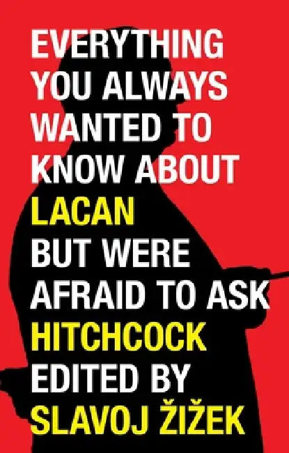 Everything You Always Wanted to Know about Lacan But Were Afraid to Ask Hitchcock by Slavoj Zizek