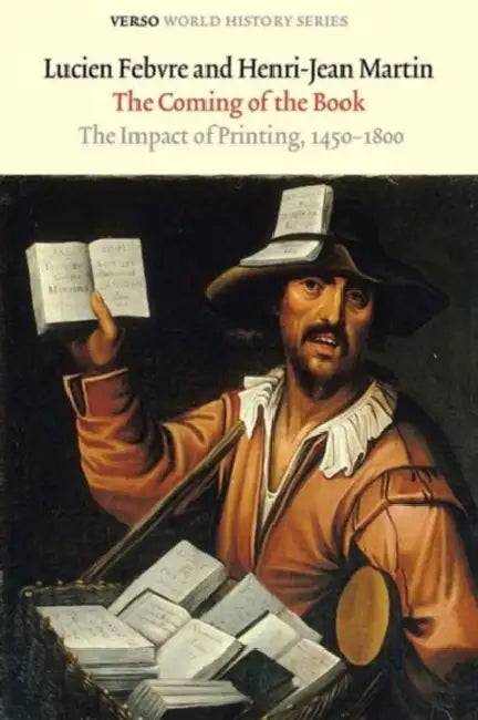 The Coming of the Book: The Impact of Printing, 1450-1800 by Lucien Febvre, Henri-Jean Martin, David Gerard