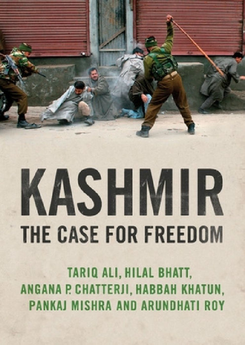 Kashmir: The Case for Freedom by Arundhati Roy