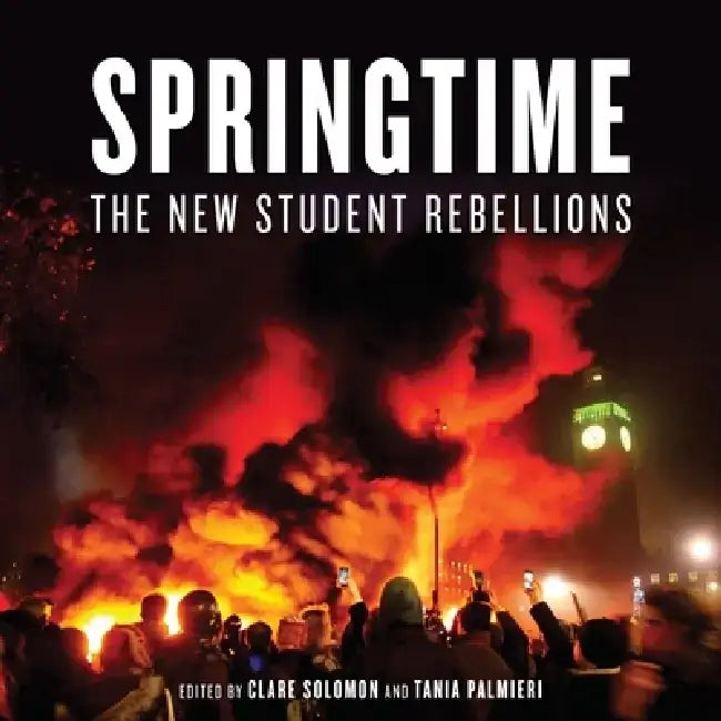Springtime: The New Student Rebellions by Clare Solomon