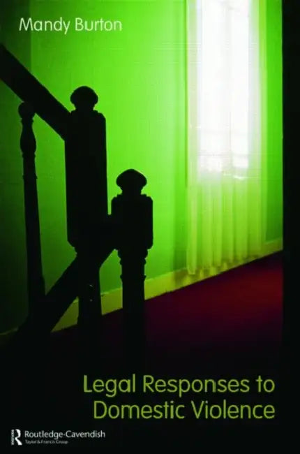 Legal Responses to Domestic Violence by Mandy Burton