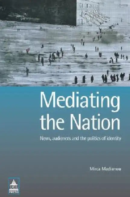 Mediating the Nation by Mirca Madianou