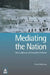Mediating the Nation by Mirca Madianou