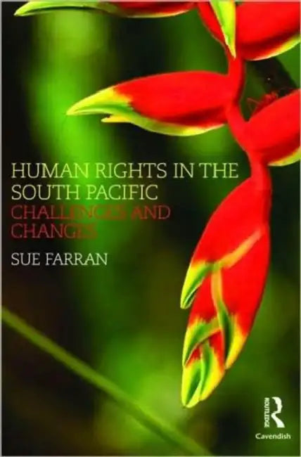 Human Rights in the South Pacific: Challenges and Changes by Sue Farran