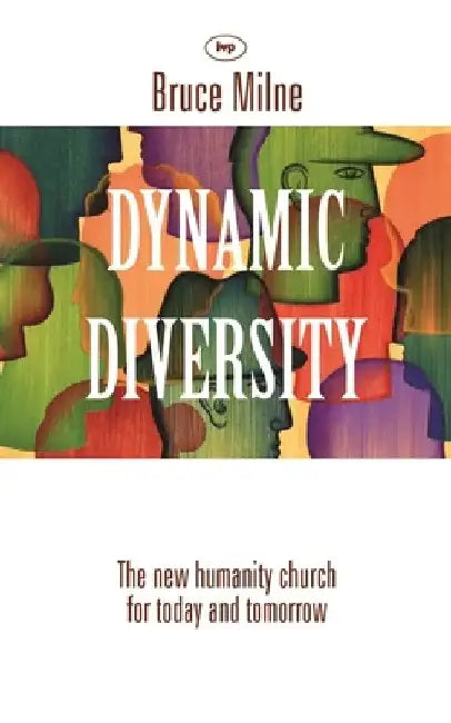 Dynamic Diversity: The Humanity Church - For Today and Tomorrow by Bruce Milne