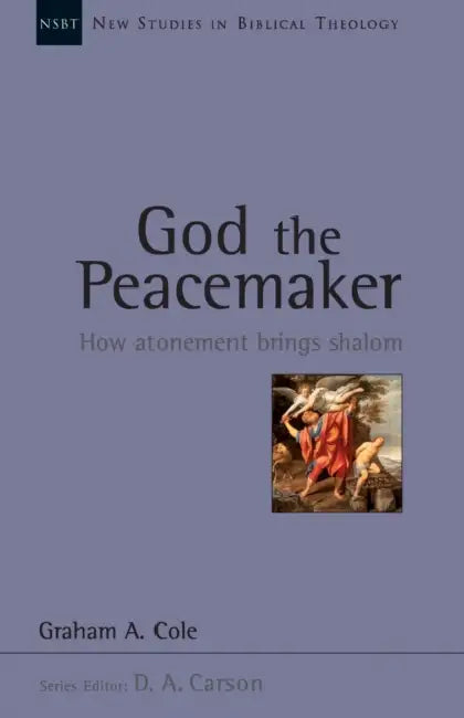 God the Peacemaker: How Atonement Brings Shalom by Graham A (Author) Cole
