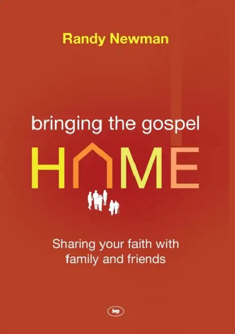Bringing the Gospel Home: Sharing Your Faith With Family And Friends by Fred H. Lawson