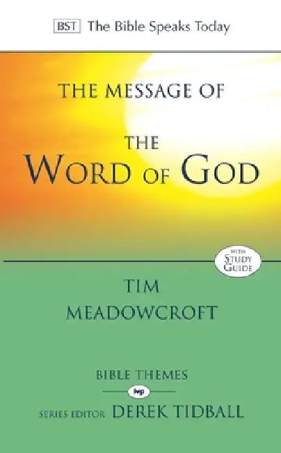 The Message of the Word of God by Tim Meadowcroft