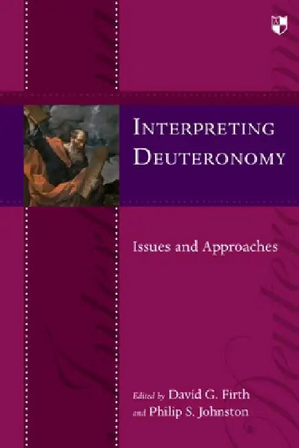Interpreting Deuteronomy: Issues and Approaches by Firth, David G.
