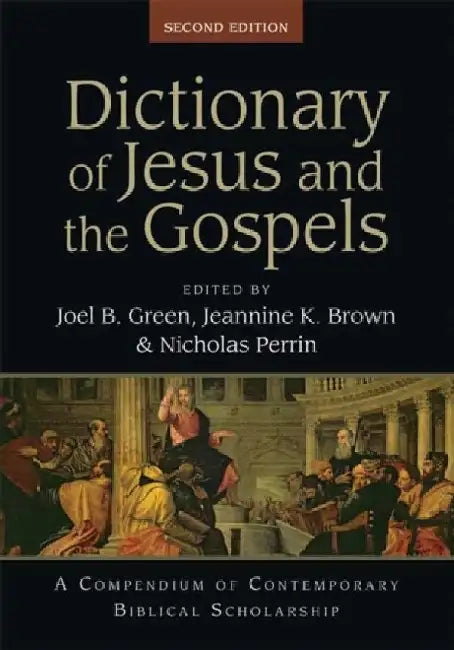 Dictionary of Jesus and the Gospels (2nd Edn): A Compendium of Contemporary Biblical Scholarship by Professor Joel B. (Author) Green