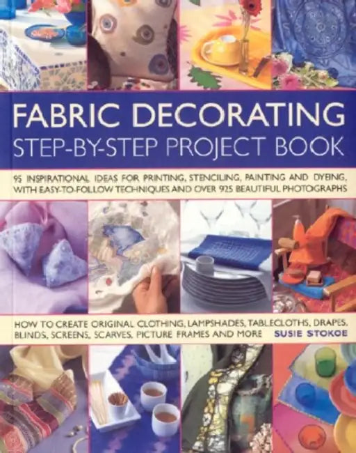 Fabric Decorating Step-By-Step Project Book by Suzie Stoke