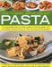 How to Make, Serve and Eat Pasta: The Complete Step-By-Step Guide to Making Pasta, with 40 Classic Recipes by Jeni Wright