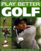 Play Better Golf: A Step-By-Step Manual and Self-Improvement Course by Antony Atha, Steve Newell, Paul Foston