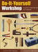 Do-It-Yourself Workshop: A Guide to Essential Tools and Materials by John McGowan, Colin Bowling
