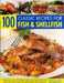 100 Classic Recipes for Fish & Shellfish: Fabulous Ways to Prepare and Cook Fresh Seafood, Shown in More Than 300 Step-By-Step Mouthwatering Photograp by Kate Whiteman