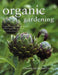 Organic Gardening: A Practical Guide to Natural Gardens, from Planning and Planting to Harvesting and Maintenance by Michael Lavelle, Christine Lavelle, Peter Anderson