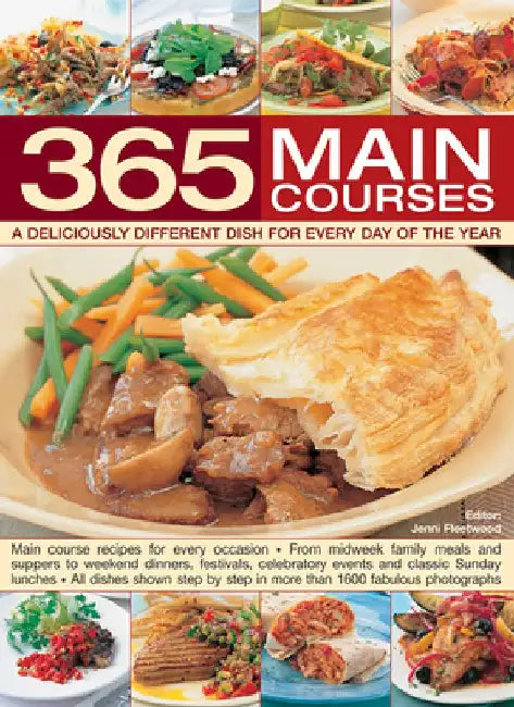 365 Main Courses: A Deliciously Different Dish for Every Day of the Year by Jenni Fleetwood