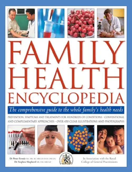 Family Health Encyclopedia: The Comprehensive Guide to the Whole Family's Health Needs by Peter Fermie, Stephen Shepherd