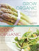 Grow Organic, Cook Organic: Natural Food from Garden to Table, with Over 1750 Photographs by Christine Lavelle