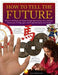 How to Tell the Future: Discover and Shape Your Future Through Palm-Reading, Tarot, Astrology, Chinese Arts, I Ching, Signs, Symbols and Liste by Sally Morningstar