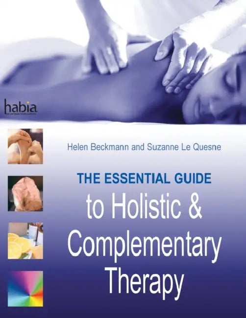 The essential guide to holistic and complementary therapy by Helen Beckmann, Suzanne Le Queshe