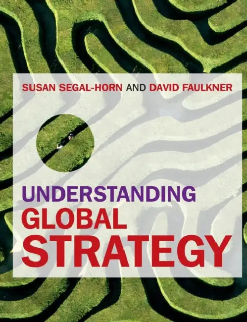 Understanding Global Strategy by Susan (Open University Business School) Segal-Horn