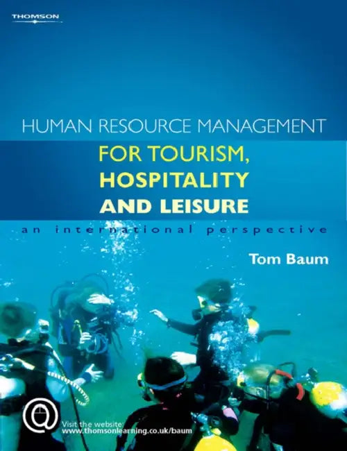 Human Resource Management for the Tourism, Hospitality and Leisure: An International Perspective by Tom Baum
