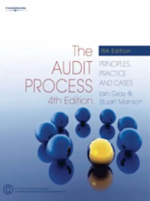 The Audit Process: Principles, Practice and Cases by Iain Gray, Stuart Manson