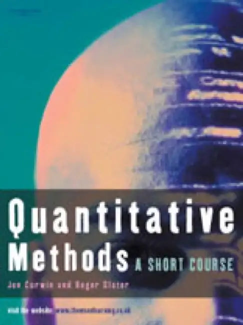 Quantitative Methods: Short Course by Jon (University of Central England) Curwin