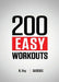 200 Easy Workouts: Easy to Follow Darebee Home Workout Routines To Maintain Your Fitness by N. Rey