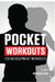 Pocket Workouts - 100 no-equipment Darebee workouts: Train any time, anywhere without a gym or special equipment by N. Rey
