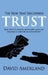 The Tribe That Discovered Trust: How Trust is Created, Propagated, Lost and Regained in Commercial Interactions by David Amerland