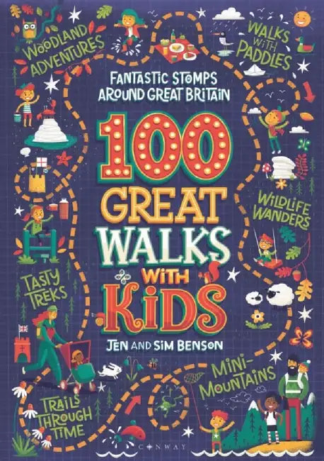 100 Great Walks with Kids: Fantastic Stomps Around Great Britain by Jen Benson