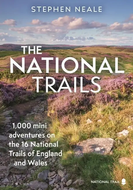 The National Trails: 1,000 Mini Adventures on the 17 National Trails of England and Wales by Stephen Neale