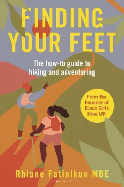 Finding Your Feet: The Black Girls Hike Guide to Adventure by Rhiane Fatinikun