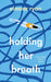 Holding Her Breath by Eimear Ryan