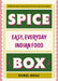 Spice Box: Easy, Everyday Indian Food by Sunil Ghai