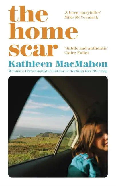 The Home Scar by Kathleen MacMahon