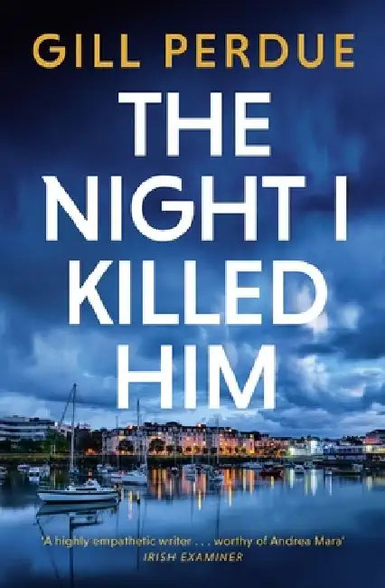The Night I Killed Him by Gill Perdue