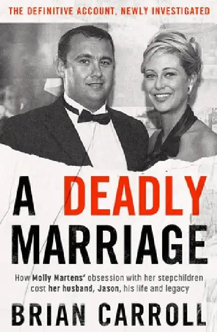 A Deadly Marriage: How Molly Martensâ€™ obsession with her stepchildren cost her husband, Jason, his life and legacy by Brian Carroll