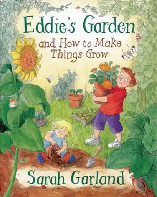 Eddie's Garden and How to Make Things Grow by Sarah Garland