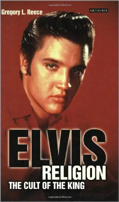 Elvis Religion: Exploring the Cult of the King by Gregory L. Reece