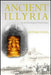 Ancient Illyria: An Archaeological Exploration by Arthur Evans