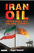 Iran Oil: The New Middle East Challenge to America by Roger Howard