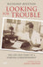 Looking For Trouble: The Life and Times of a Foreign Correspondent by Richard Beeston