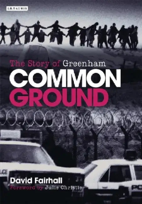Common Ground: The Story of Greenham by David Fairhall